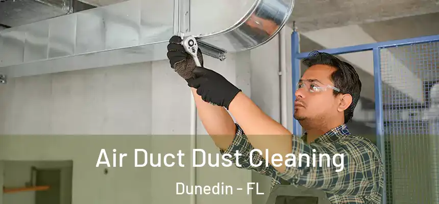 Air Duct Dust Cleaning Dunedin - FL