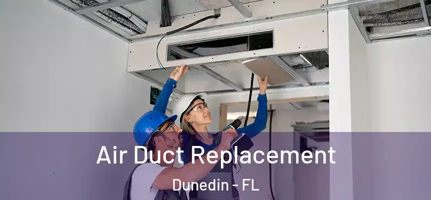Air Duct Replacement Dunedin - FL