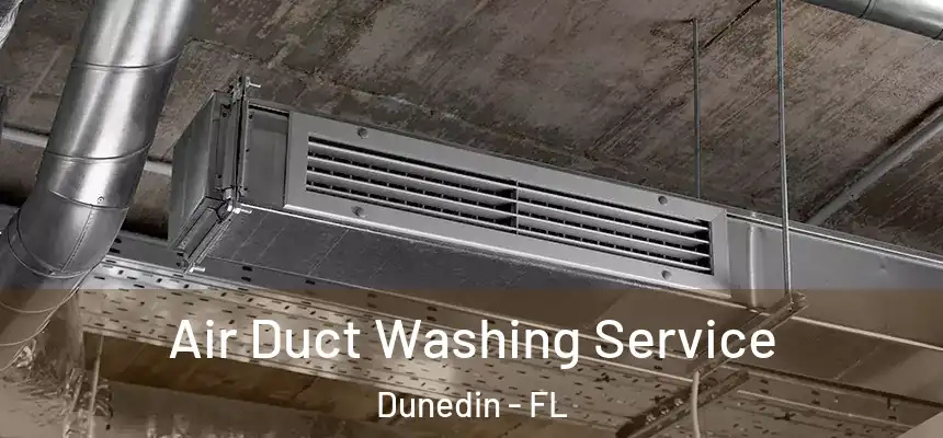 Air Duct Washing Service Dunedin - FL