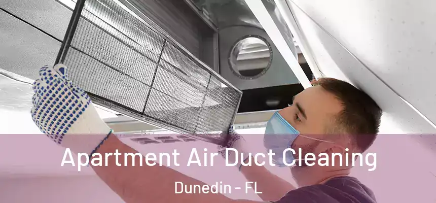 Apartment Air Duct Cleaning Dunedin - FL