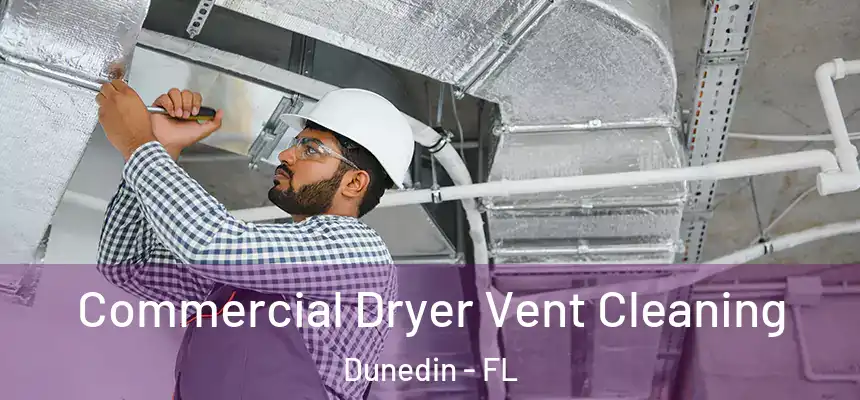 Commercial Dryer Vent Cleaning Dunedin - FL