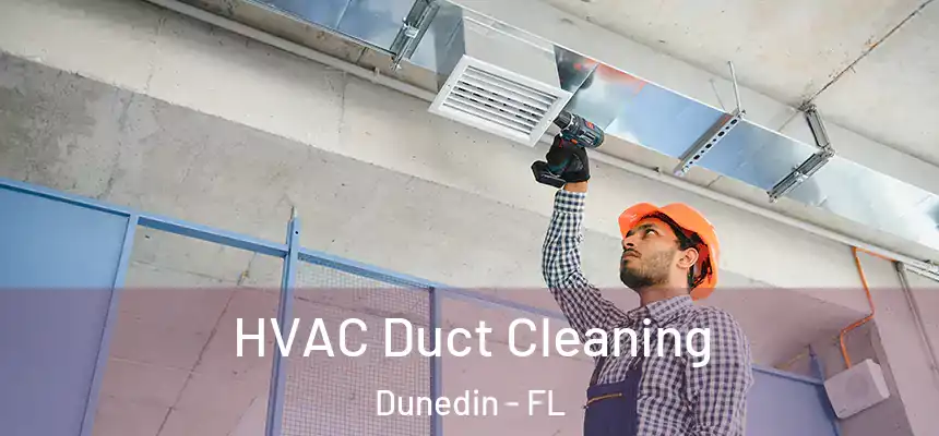 HVAC Duct Cleaning Dunedin - FL