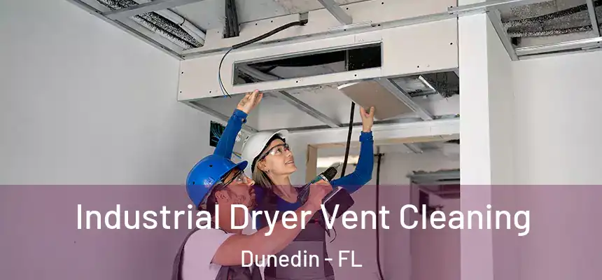 Industrial Dryer Vent Cleaning Dunedin - FL