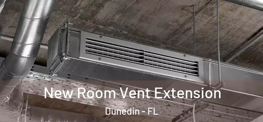 New Room Vent Extension Dunedin - FL