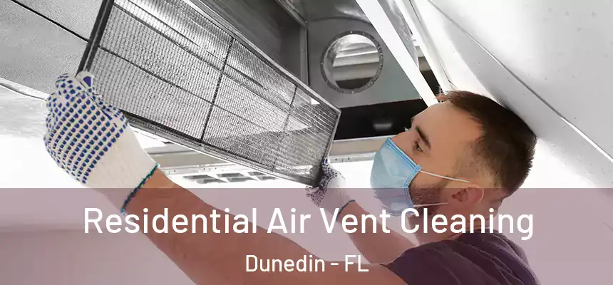 Residential Air Vent Cleaning Dunedin - FL