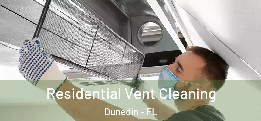 Residential Vent Cleaning Dunedin - FL