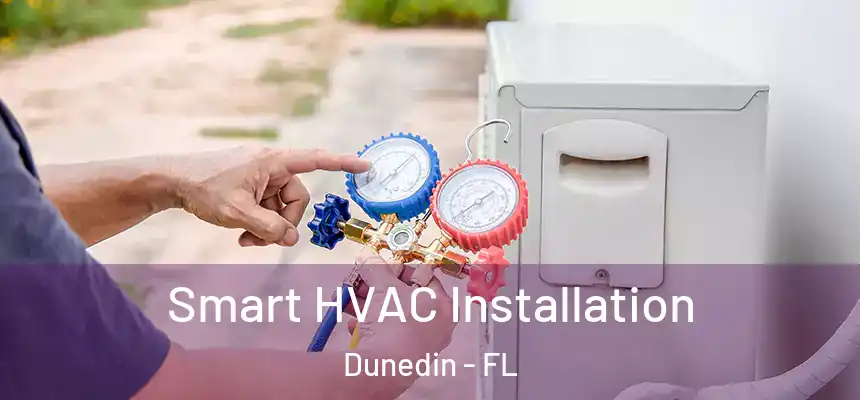 Smart HVAC Installation Dunedin - FL