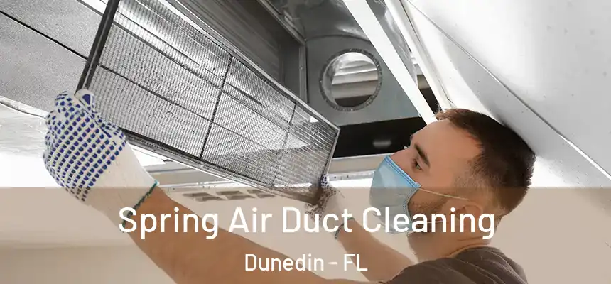 Spring Air Duct Cleaning Dunedin - FL