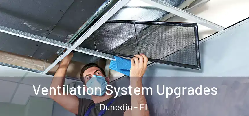 Ventilation System Upgrades Dunedin - FL